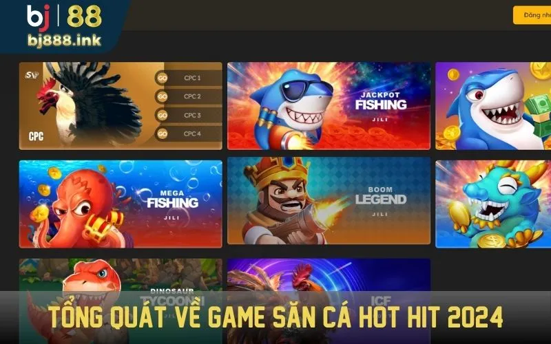 Tổng quát về game săn cá hot hit 2024