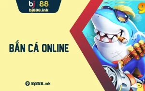 Bắn Cá Online - Sảnh Game Cá Cược Làm Chao Đảo Cược Thủ