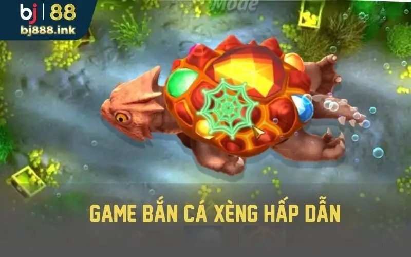 Bắn cá xèng ăn thưởng hấp dẫn