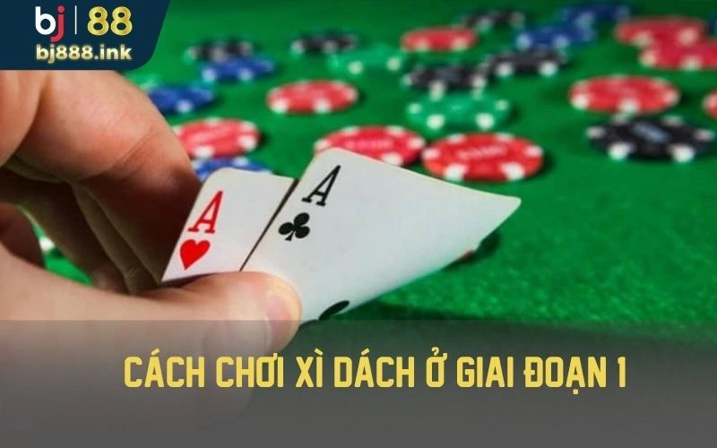 Cách chơi ở giai đoạn 1