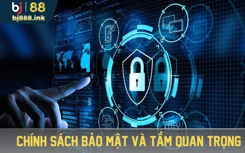 Chính sách bảo mật và tầm quan trọng 