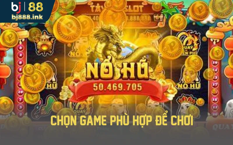 Chọn game phù hợp để chơi 