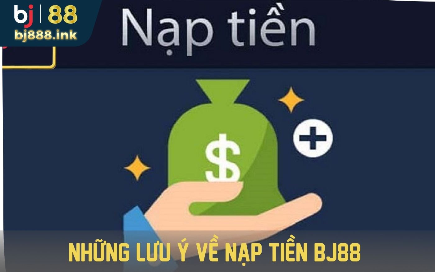 Những lưu ý khi nạp tiền BJ88 vào tài khoản game