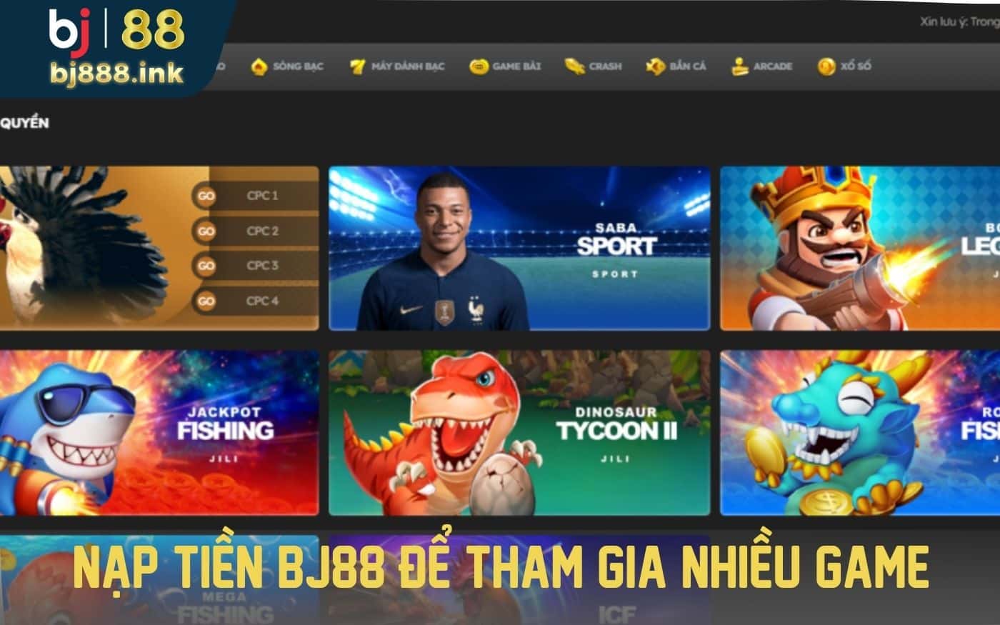 Nạp tiền BJ88 để có thể tham gia nhiều game hot