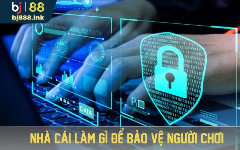 Nhà cái làm gì để bảo vệ người chơi?