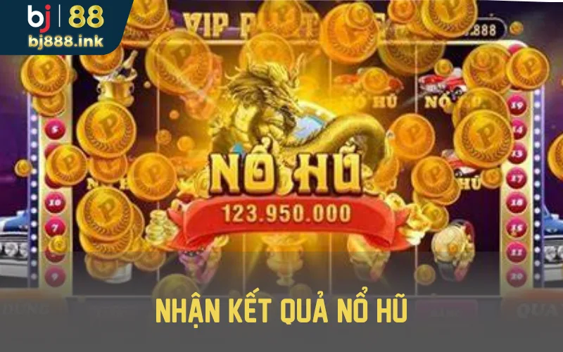 Nhận kết quả nổ hũ