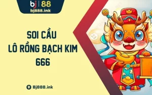 Soi Cầu Lô Rồng Bạch Kim 666 Các Phương Pháp Từ Cao Thủ