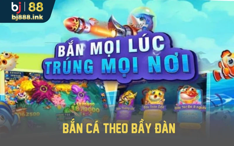 Bắn cá theo bầy đàn