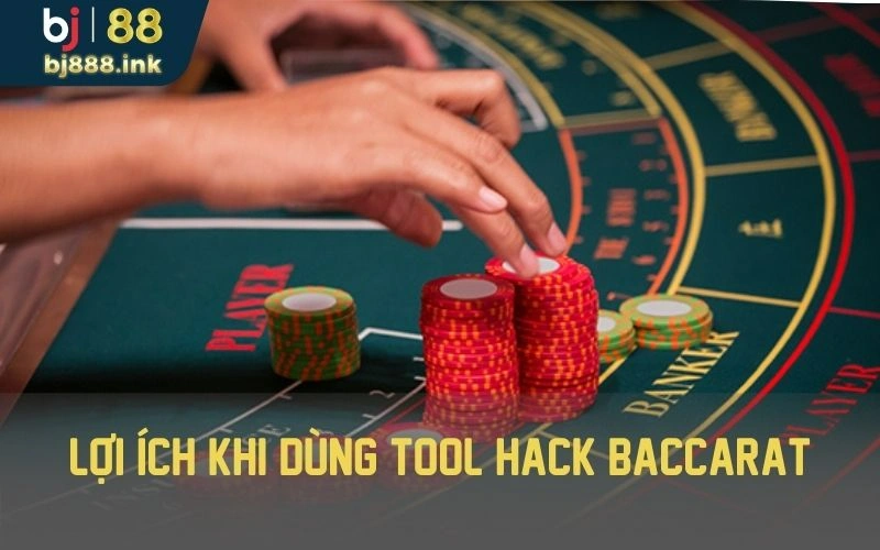 Lợi ích khi dùng tool hack Baccarat