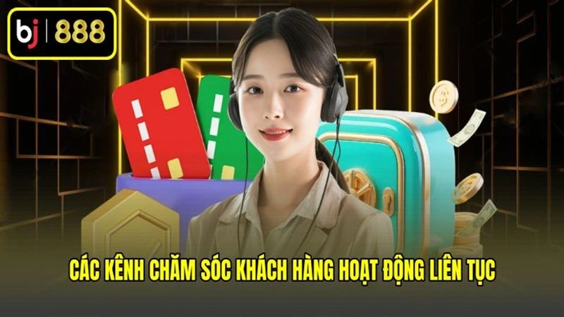 Các kênh chăm sóc khách hàng hoạt động liên tục