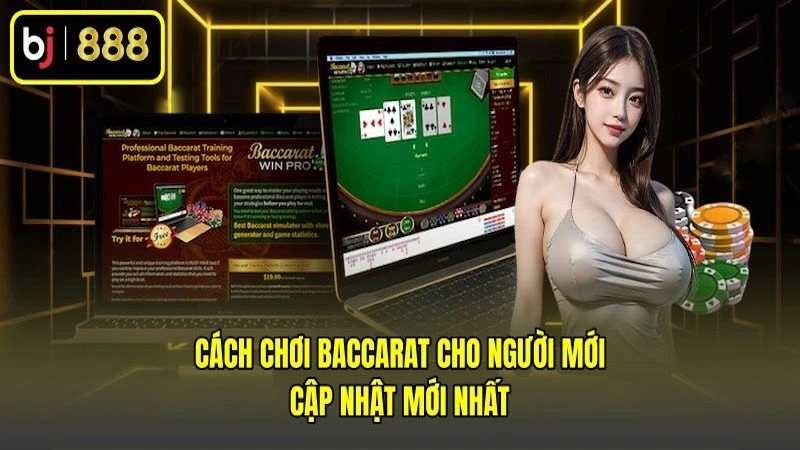 Cách Chơi Baccarat Cho Người Mới Cập Nhật Mới Nhất