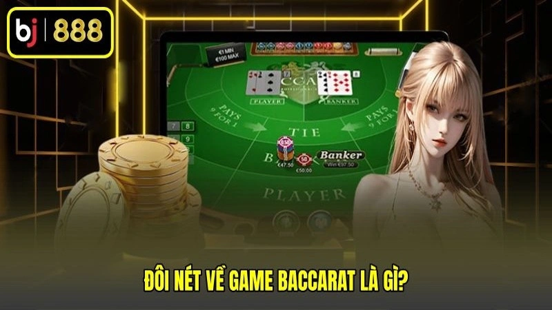 Đôi nét về game Baccarat là gì?