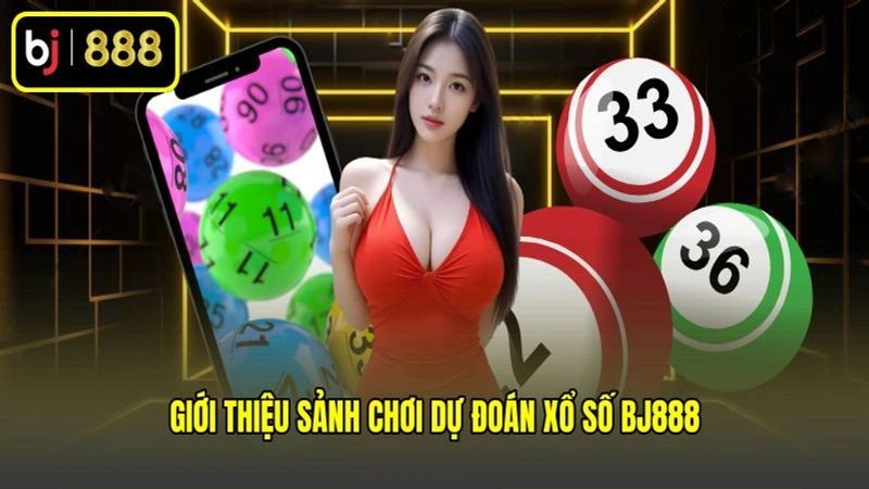 Giới thiệu sảnh chơi dự đoán xổ số BJ888