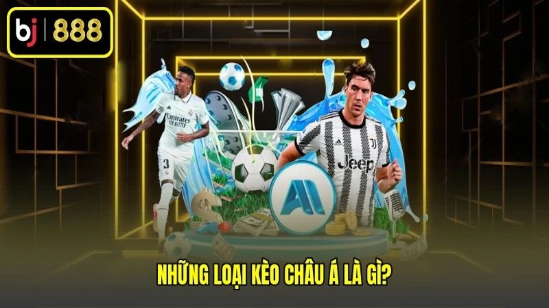Những loại kèo châu Á là gì?